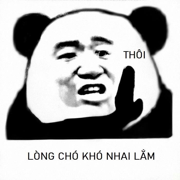 Lòng chó khó nhai lòng người chó nhai meme hài
