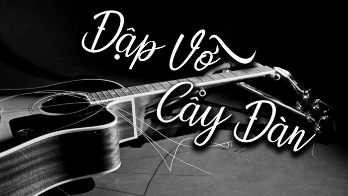 lời bài hát đập vỡ cây đàn