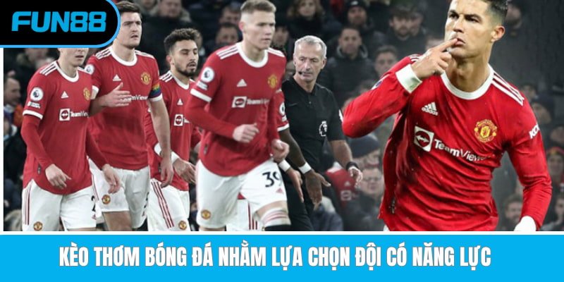 Kèo thơm bóng đá nhằm lựa chọn đội có năng lực