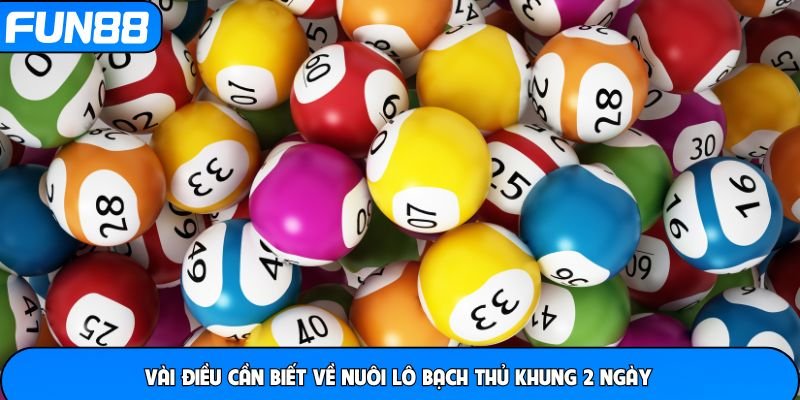 Vài điều cần biết về nuôi lô bạch thủ khung 2 ngày