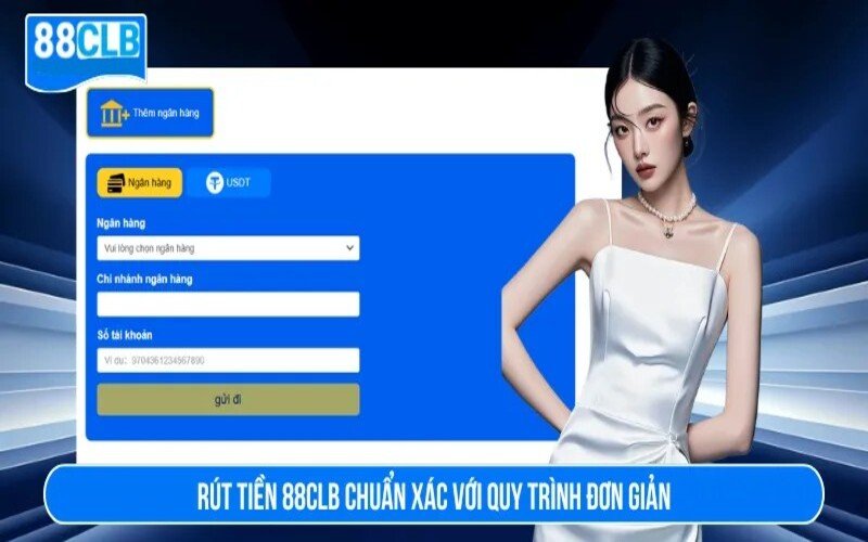 Quy Trình Rút Tiền 88CLB Chuẩn Xác